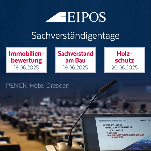 EIPOS Sachverständigentage: Immobilienbewertung am 18.06.2025; Bauschadensbewertung am 19.06.2025; Holzschutz am 20.06.2025 im PENCK Hotel Dresden